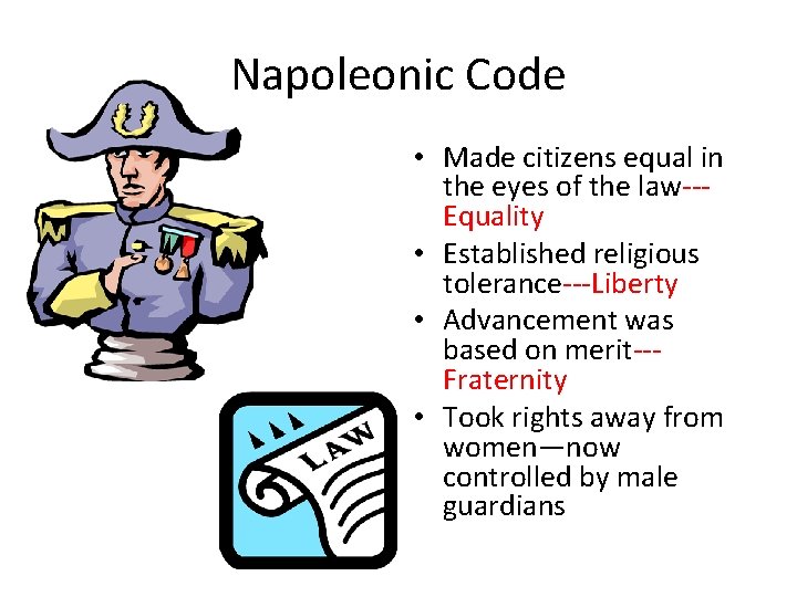 Napoleonic Code • Made citizens equal in the eyes of the law--Equality • Established