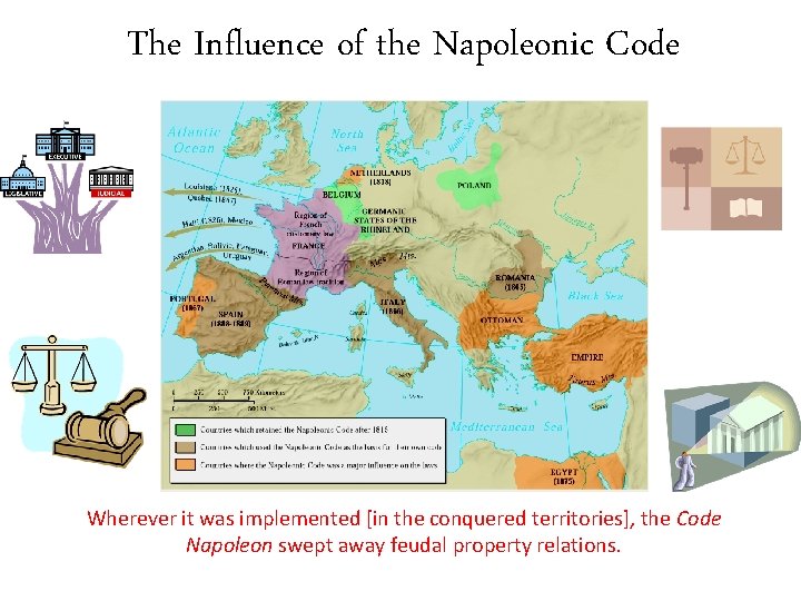 The Influence of the Napoleonic Code Wherever it was implemented [in the conquered territories],