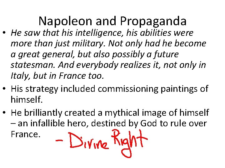 Napoleon and Propaganda • He saw that his intelligence, his abilities were more than