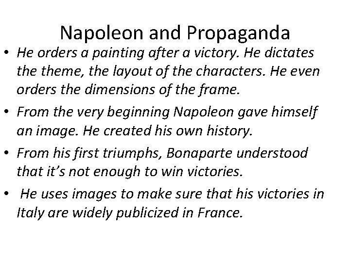 Napoleon and Propaganda • He orders a painting after a victory. He dictates theme, Napoleon and Propaganda • He orders a painting after a victory. He dictates theme,