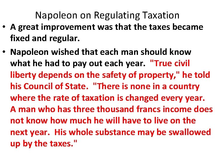 Napoleon on Regulating Taxation • A great improvement was that the taxes became fixed