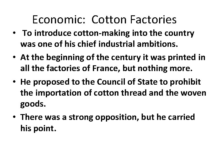 Economic: Cotton Factories • To introduce cotton-making into the country was one of his Economic: Cotton Factories • To introduce cotton-making into the country was one of his