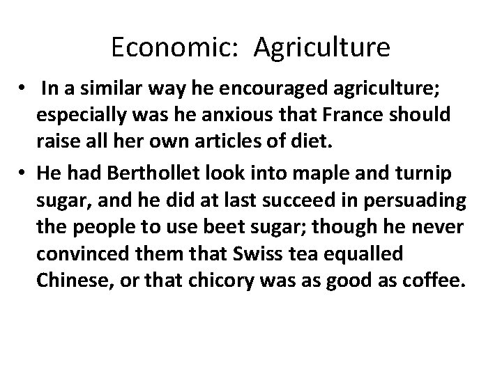 Economic: Agriculture • In a similar way he encouraged agriculture; especially was he anxious Economic: Agriculture • In a similar way he encouraged agriculture; especially was he anxious