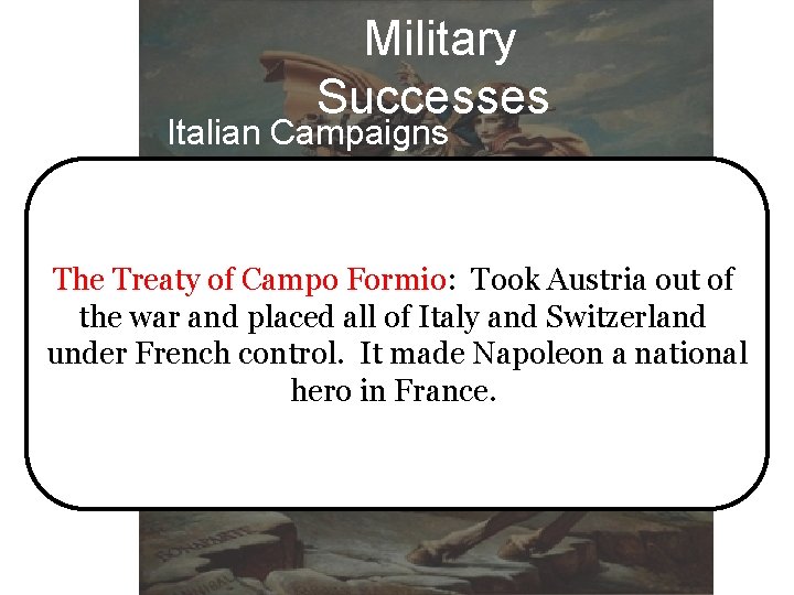 Military Successes Italian Campaigns In a series of lighting quick victories Napoleon crushed the