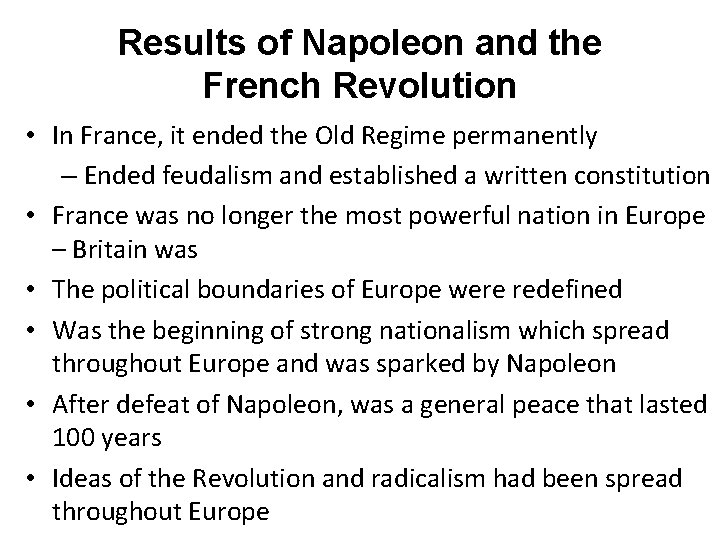 Results of Napoleon and the French Revolution • In France, it ended the Old