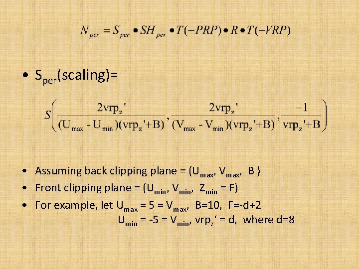  • Sper(scaling)= • Assuming back clipping plane = (Umax, Vmax, B ) •
