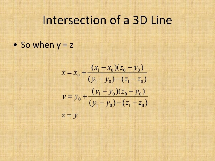 Intersection of a 3 D Line • So when y = z 