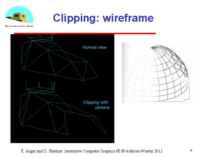 Clipping: wireframe E. Angel and D. Shreiner: Interactive Computer Graphics 6 E © Addison-Wesley