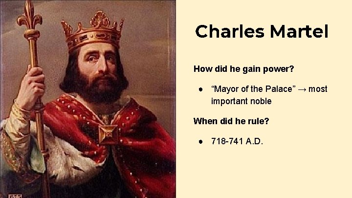 Charles Martel How did he gain power? ● “Mayor of the Palace” → most