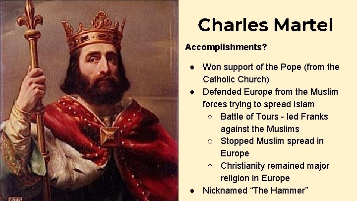 Charles Martel Accomplishments? ● Won support of the Pope (from the Catholic Church) ●
