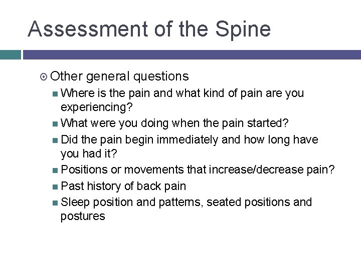 Assessment of the Spine Other general questions Where is the pain and what kind