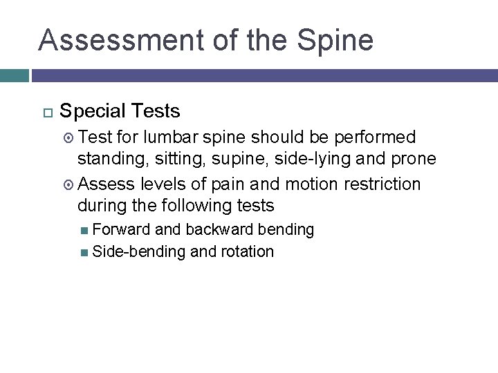 Assessment of the Spine Special Tests Test for lumbar spine should be performed standing,