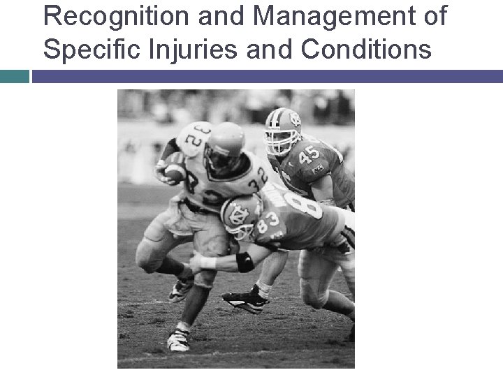 Recognition and Management of Specific Injuries and Conditions © 2007 Mc. Graw-Hill Higher Education.
