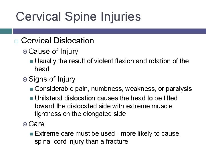 Cervical Spine Injuries Cervical Dislocation Cause of Injury Usually the result of violent flexion