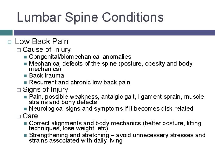 Lumbar Spine Conditions Low Back Pain � Cause of Injury Congenital/biomechanical anomalies Mechanical defects