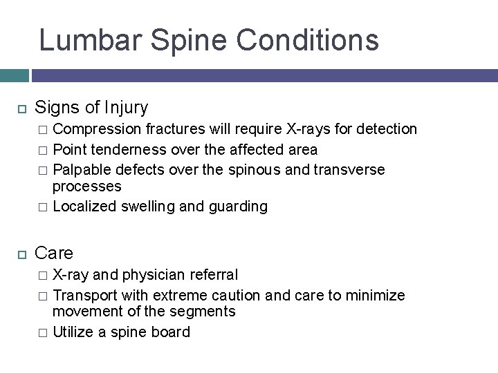 Lumbar Spine Conditions Signs of Injury Compression fractures will require X-rays for detection �