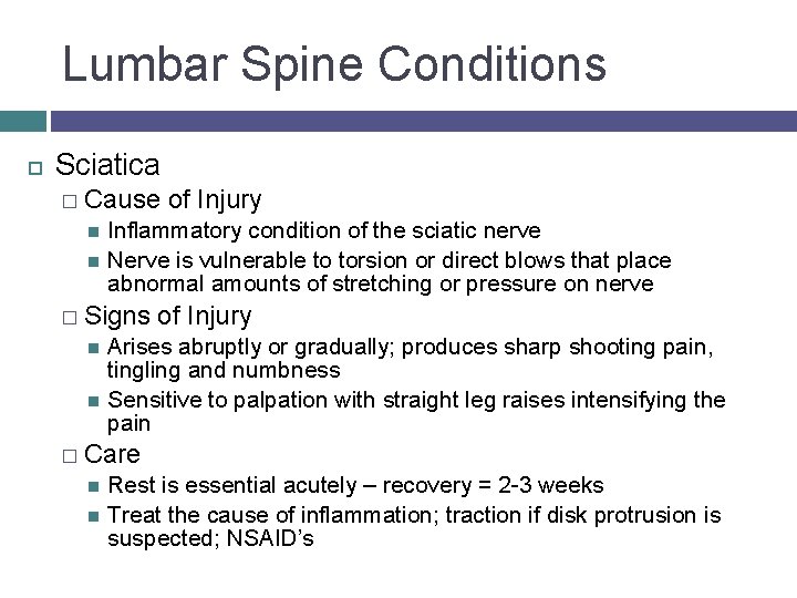 Lumbar Spine Conditions Sciatica � Cause of Injury Inflammatory condition of the sciatic nerve