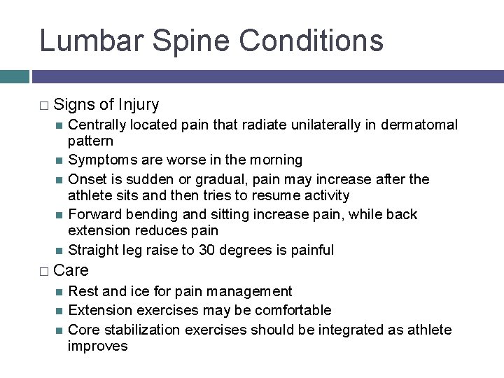 Lumbar Spine Conditions � Signs of Injury Centrally located pain that radiate unilaterally in