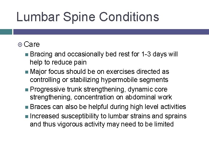 Lumbar Spine Conditions Care Bracing and occasionally bed rest for 1 -3 days will