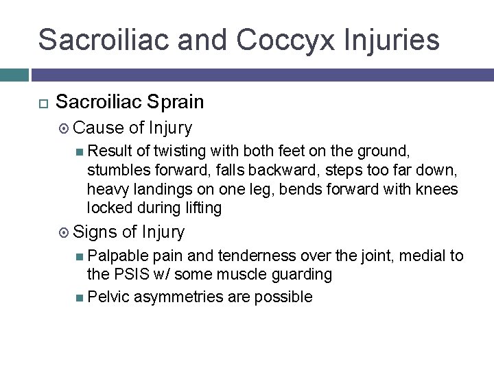 Sacroiliac and Coccyx Injuries Sacroiliac Sprain Cause of Injury Result of twisting with both