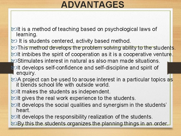 ADVANTAGES It is a method of teaching based on psychological laws of learning. It
