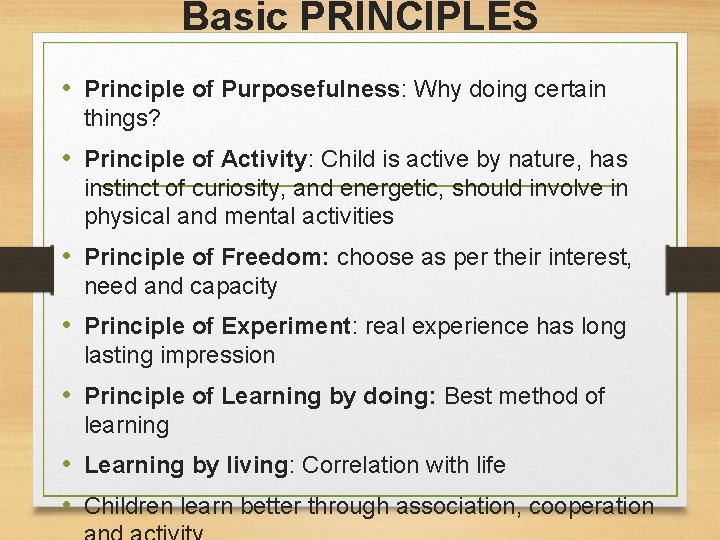 Basic PRINCIPLES • Principle of Purposefulness: Why doing certain things? • Principle of Activity: