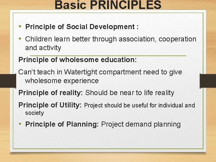 Basic PRINCIPLES • Principle of Social Development : • Children learn better through association,