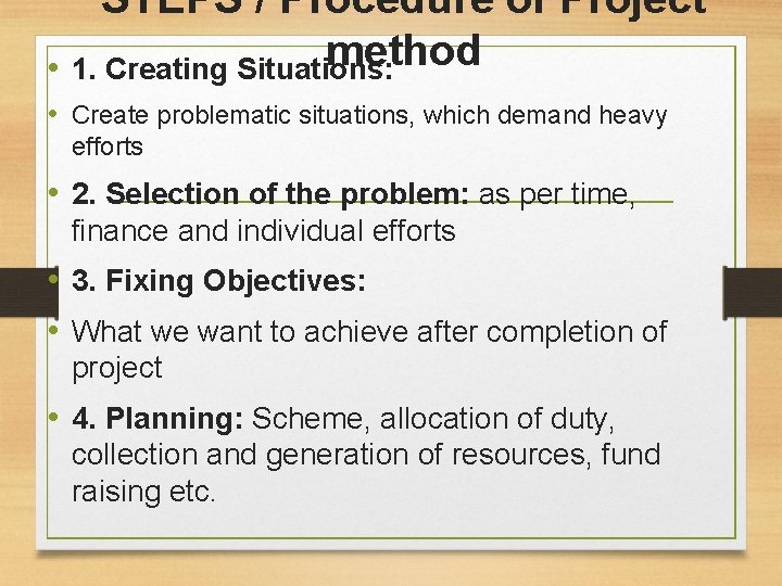 STEPS / Procedure of Project method • 1. Creating Situations: • Create problematic situations,