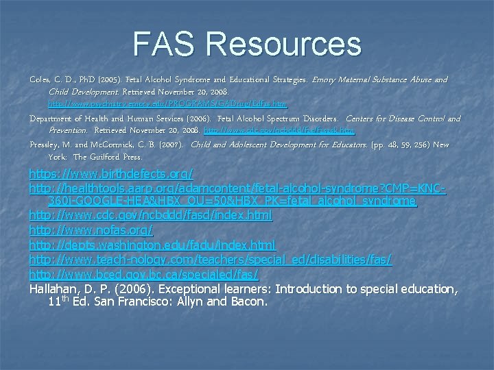 FAS Resources Coles, C. D. , Ph. D (2005). Fetal Alcohol Syndrome and Educational FAS Resources Coles, C. D. , Ph. D (2005). Fetal Alcohol Syndrome and Educational