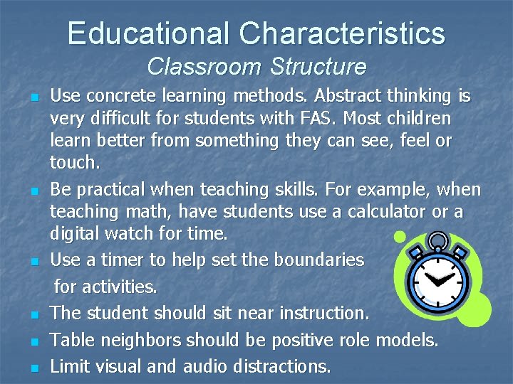 Educational Characteristics Classroom Structure n n n Use concrete learning methods. Abstract thinking is Educational Characteristics Classroom Structure n n n Use concrete learning methods. Abstract thinking is