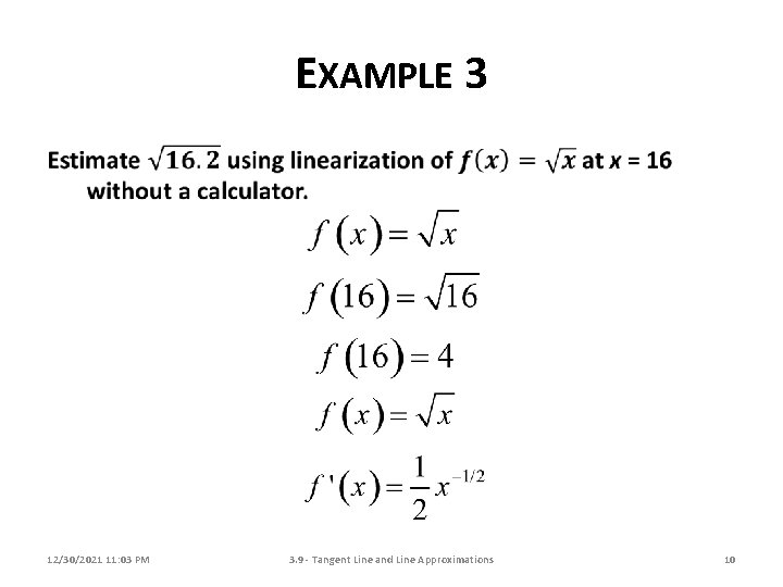 EXAMPLE 3 12/30/2021 11: 03 PM 3. 9 - Tangent Line and Line Approximations EXAMPLE 3 12/30/2021 11: 03 PM 3. 9 - Tangent Line and Line Approximations