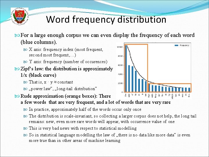 Word frequency distribution For a large enough corpus we can even display the frequency Word frequency distribution For a large enough corpus we can even display the frequency