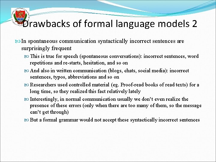 Drawbacks of formal language models 2 In spontaneous communication syntactically incorrect sentences are surprisingly Drawbacks of formal language models 2 In spontaneous communication syntactically incorrect sentences are surprisingly
