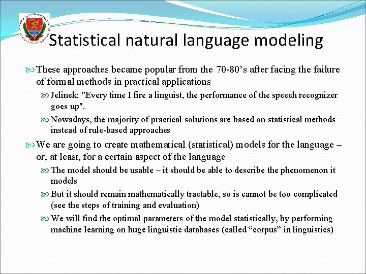 Statistical natural language modeling These approaches became popular from the 70 -80’s after facing Statistical natural language modeling These approaches became popular from the 70 -80’s after facing