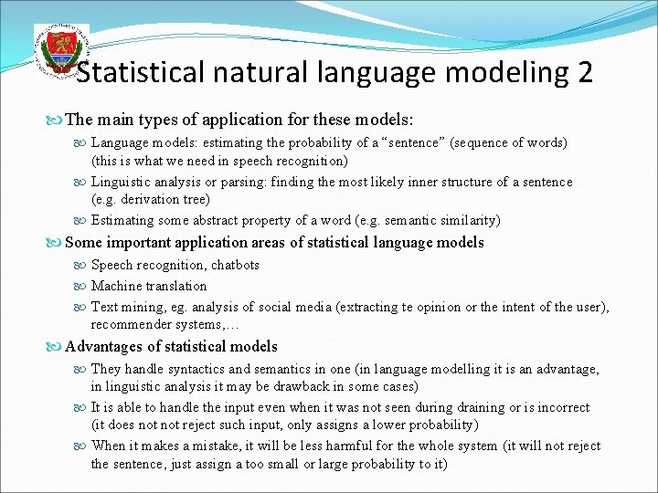 Statistical natural language modeling 2 The main types of application for these models: Language Statistical natural language modeling 2 The main types of application for these models: Language
