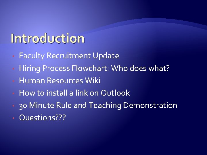 Introduction • • • Faculty Recruitment Update Hiring Process Flowchart: Who does what? Human