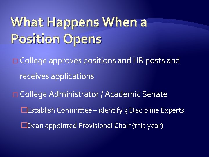 What Happens When a Position Opens � College approves positions and HR posts and