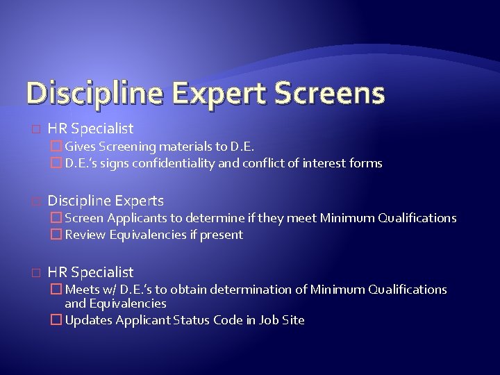 Discipline Expert Screens � HR Specialist � Gives Screening materials to D. E. �