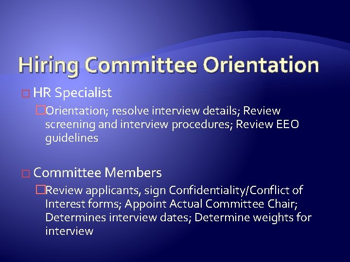 Hiring Committee Orientation � HR Specialist �Orientation; resolve interview details; Review screening and interview