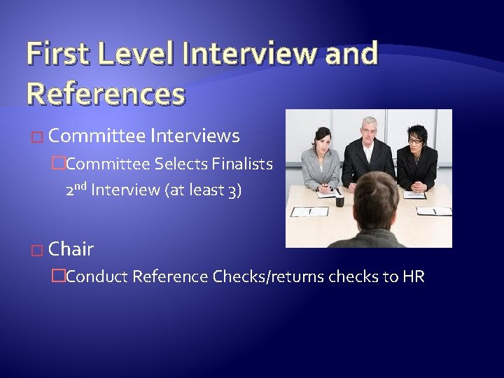 First Level Interview and References � Committee Interviews �Committee Selects Finalists 2 nd Interview