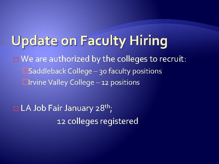 Update on Faculty Hiring � We are authorized by the colleges to recruit: �Saddleback