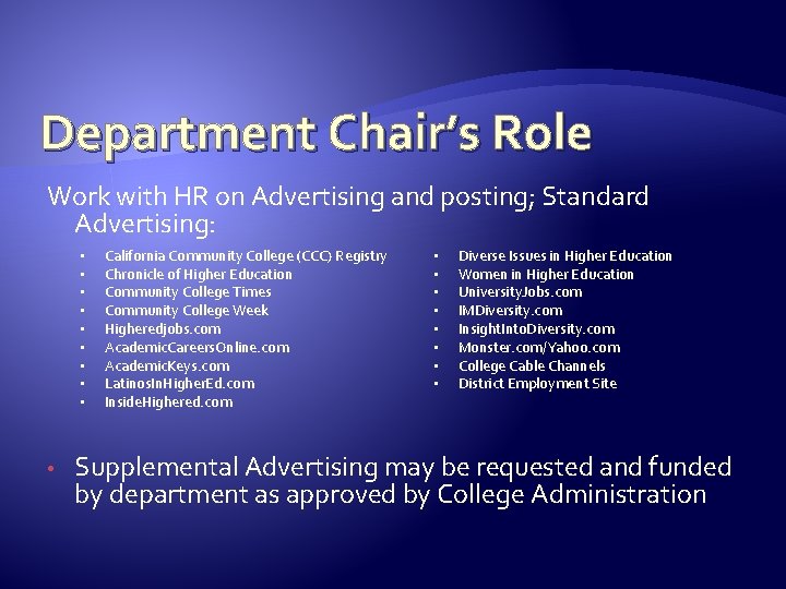 Department Chair’s Role Work with HR on Advertising and posting; Standard Advertising: • •