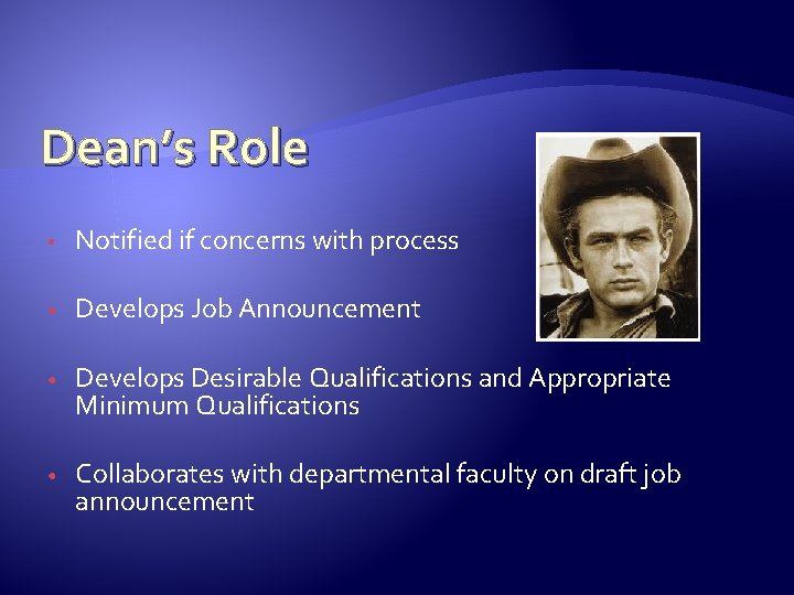 Dean’s Role • Notified if concerns with process • Develops Job Announcement • Develops