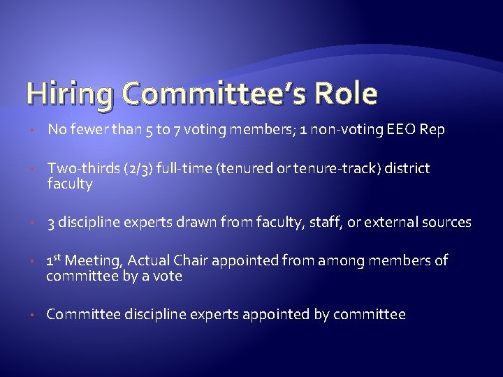 Hiring Committee’s Role • No fewer than 5 to 7 voting members; 1 non-voting