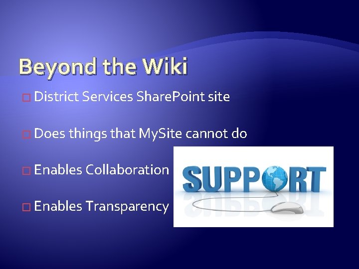 Beyond the Wiki � District Services Share. Point site � Does things that My.