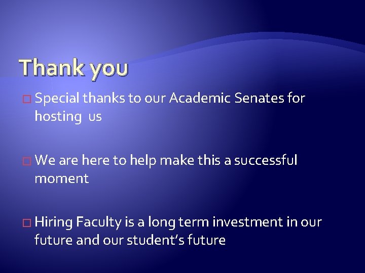 Thank you � Special thanks to our Academic Senates for hosting us � We