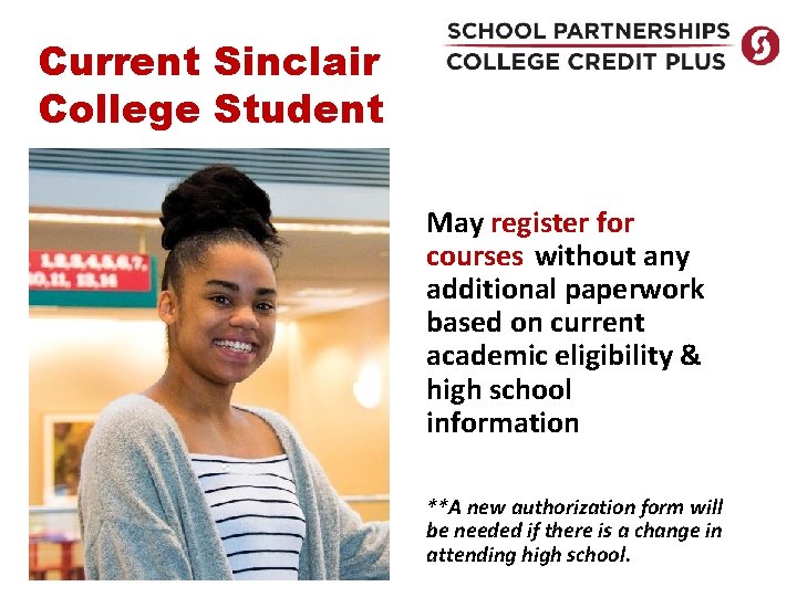 Current Sinclair College Student May register for courses without any additional paperwork based on Current Sinclair College Student May register for courses without any additional paperwork based on
