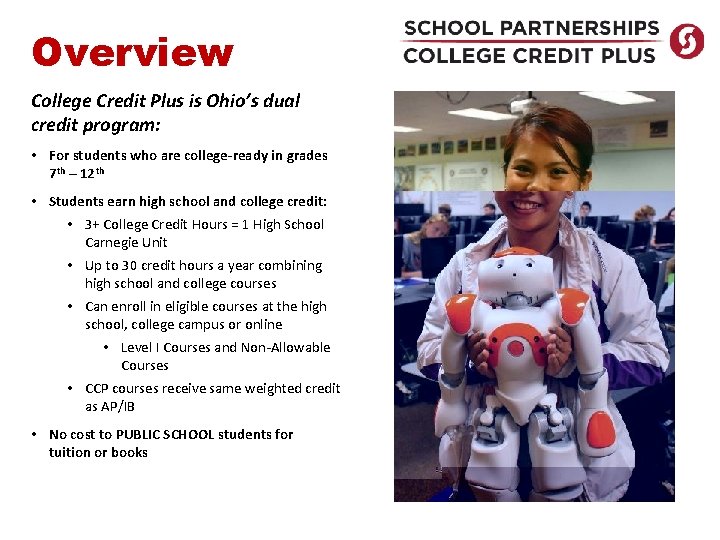 Overview College Credit Plus is Ohio’s dual credit program: • For students who are Overview College Credit Plus is Ohio’s dual credit program: • For students who are