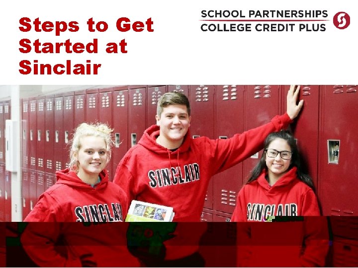 Steps to Get Started at Sinclair Steps to Get Started at Sinclair