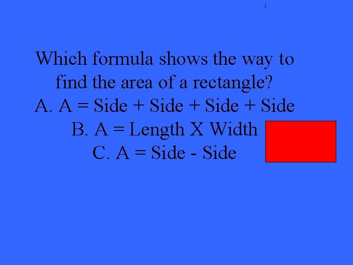 / Which formula shows the way to find the area of a rectangle? A.